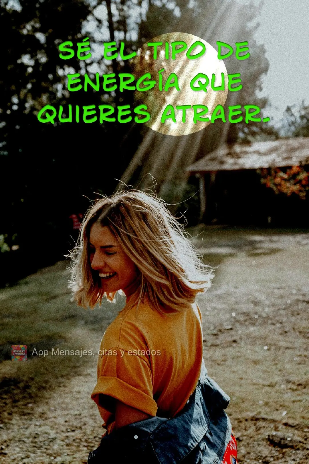 Sé el tipo de energía que quieres atraer.