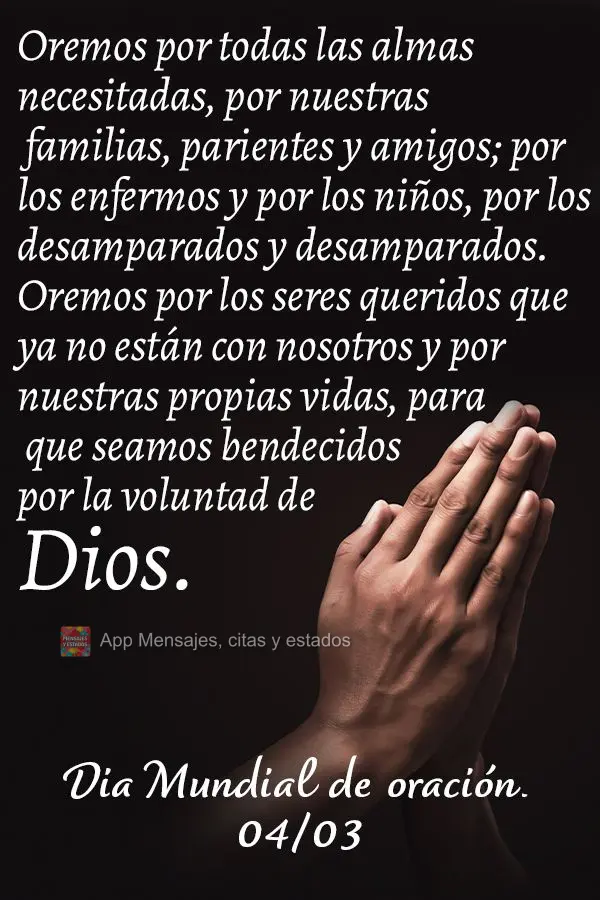 Oremos por todas as almas carentes, por nossas famílias, parentes e amigos; pelos enfermos e pelas crianças, pelos desabrigados e desamparados. Oremos ...