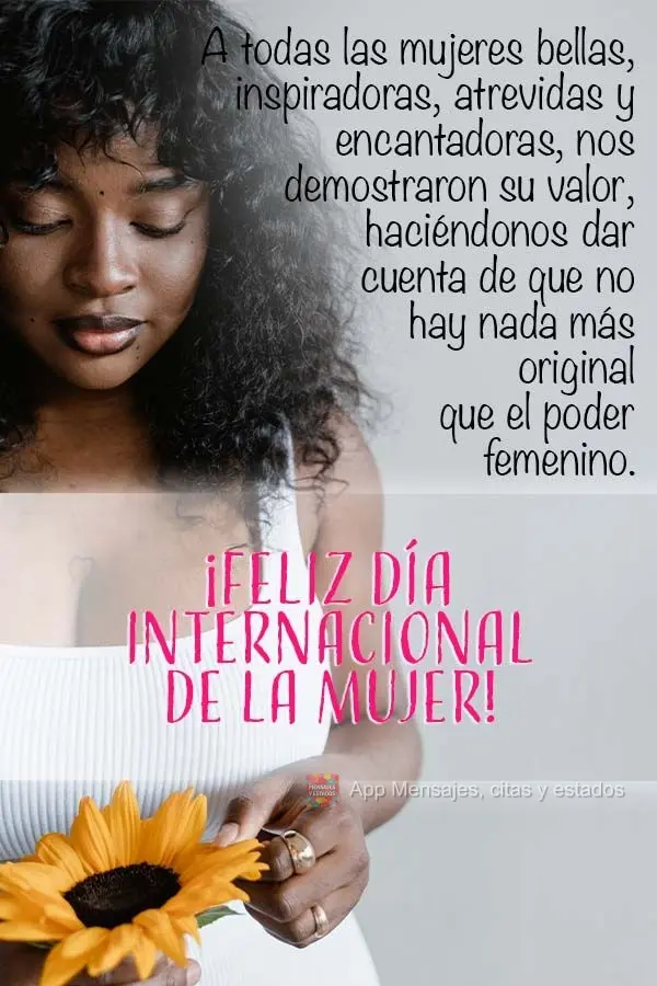 A todas las mujeres bellas, inspiradoras, atrevidas y encantadoras, nos demostraron su valor, haciéndonos dar cuenta de que no hay nada más original qu...