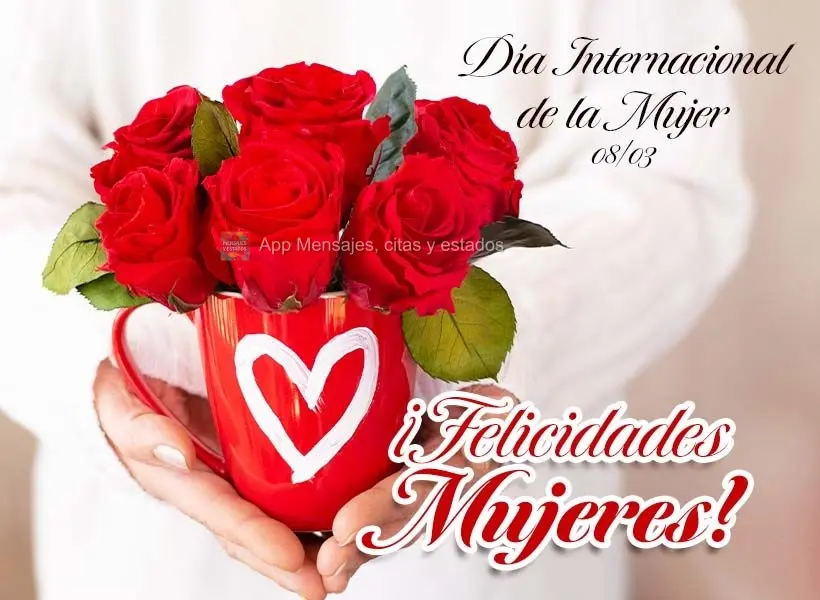 ¡Felicidades Mujeres! Día Internacional de la Mujer 08/03