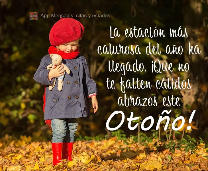 Chegou a estação mais gostosa do ano. Que não lhe falte abraços quentinhos neste Outono!