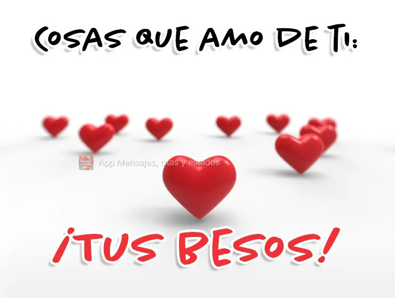 Coisas que eu adoro em você: O seu beijo!