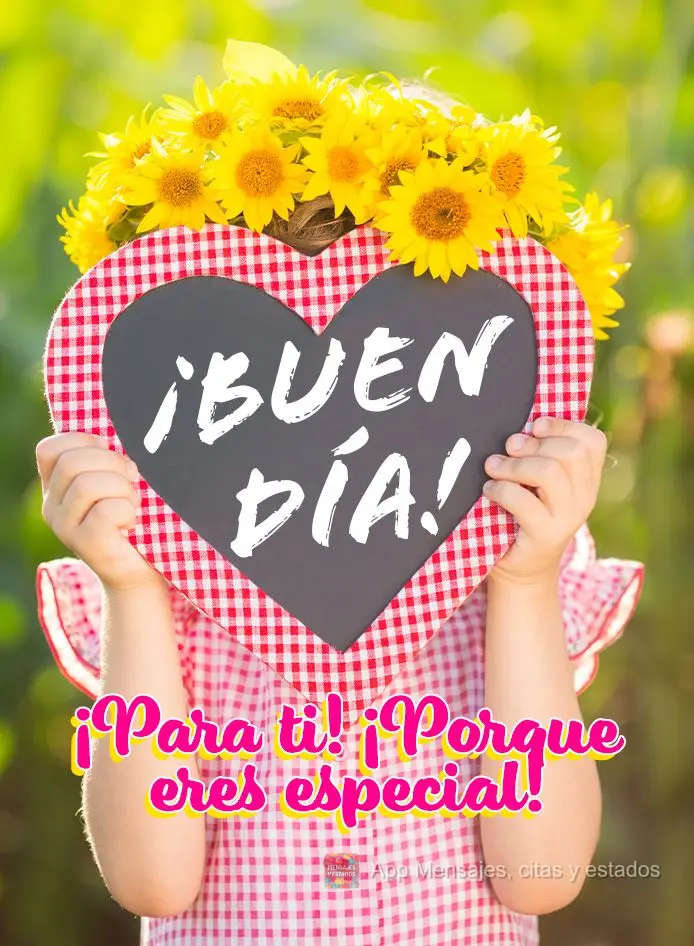 Bom dia! Para você! Porque é especial!