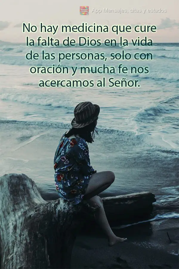 No hay medicina que cure la falta de Dios en la vida de las personas, solo con oración y mucha fe nos acercamos al Señor.