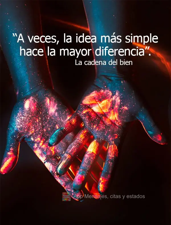 “Às vezes a ideia mais simples faz a maior diferença.” A Corrente do Bem