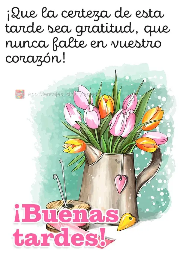Que a certeza desta tarde seja a de gratidão, que nunca falte em seu coração! Boa tarde!