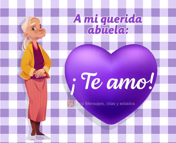 A mi querida abuela: ¡Te amo!