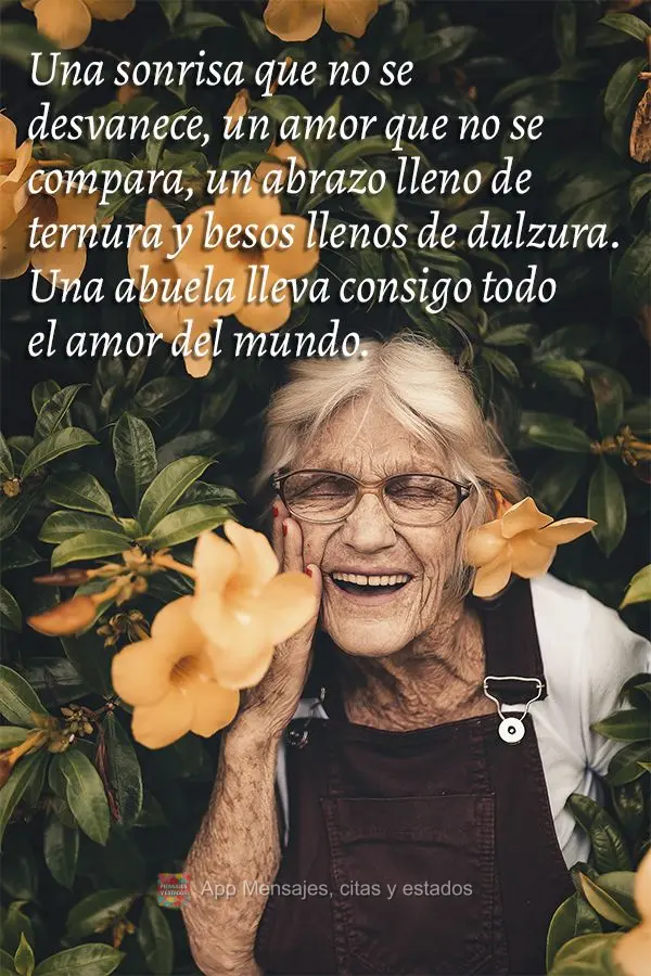 Una sonrisa que no se desvanece, un amor que no se compara, un abrazo lleno de ternura y besos llenos de dulzura. Una abuela lleva consigo todo el amor d...