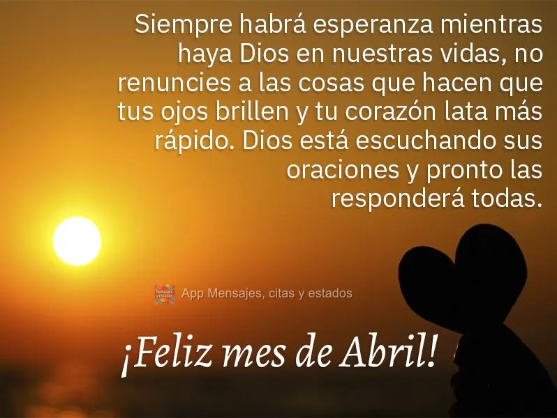 Siempre habrá esperanza mientras haya Dios en nuestras vidas, no renuncies a las cosas que hacen que tus ojos brillen y tu corazón lata más rápido. D...