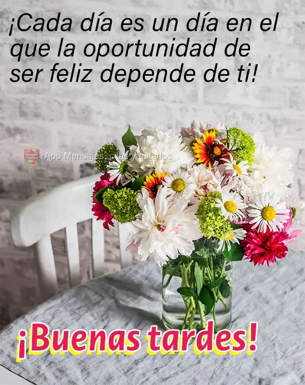 Todos os dias são dias que a chance de ser feliz só depende de você! Boa tarde! 