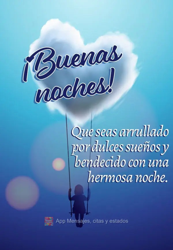 Que seas arrullado por dulces sueños y bendecido con una hermosa noche. ¡Buenas noches!
