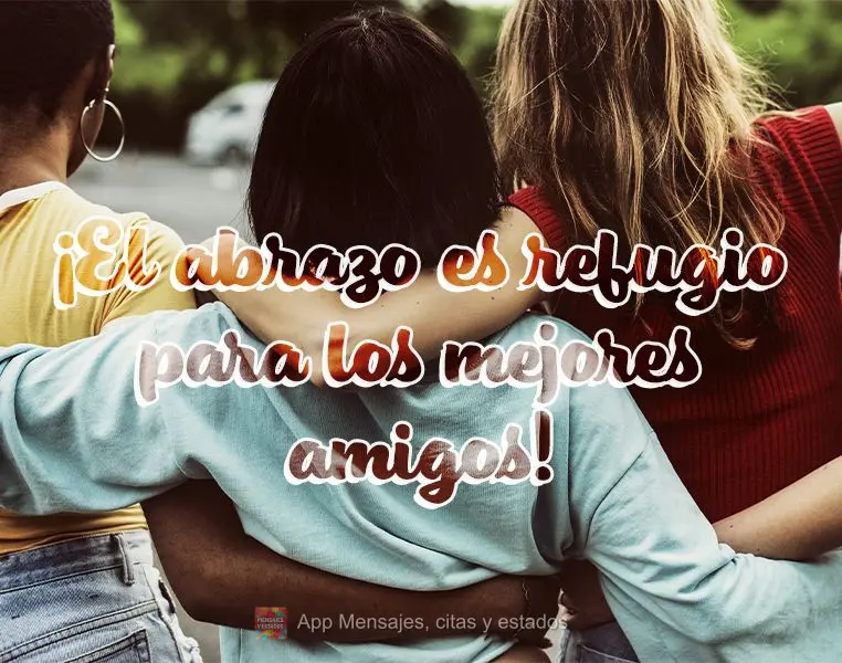 ¡El abrazo es refugio para los mejores amigos!