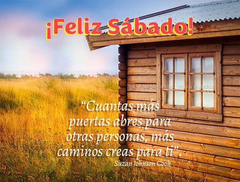 “Cuantas más puertas abres para otras personas, más caminos creas para ti”. ¡Feliz Sábado! Suzan Johnson Cook
