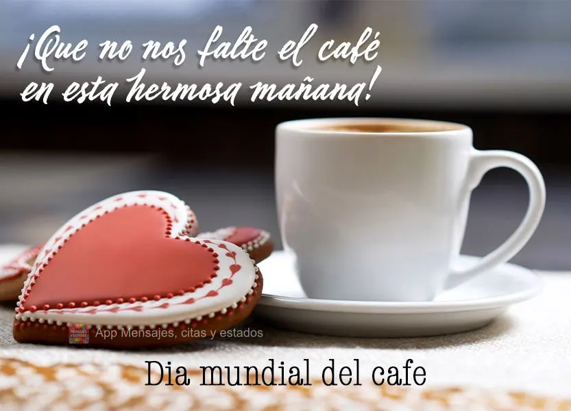 Que não nos falte café nessa linda manhã! Dia Mundial do Café
