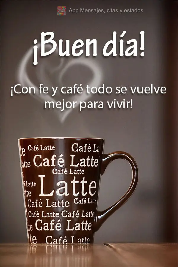 Com fé e café tudo fica melhor de se viver! Bom dia!