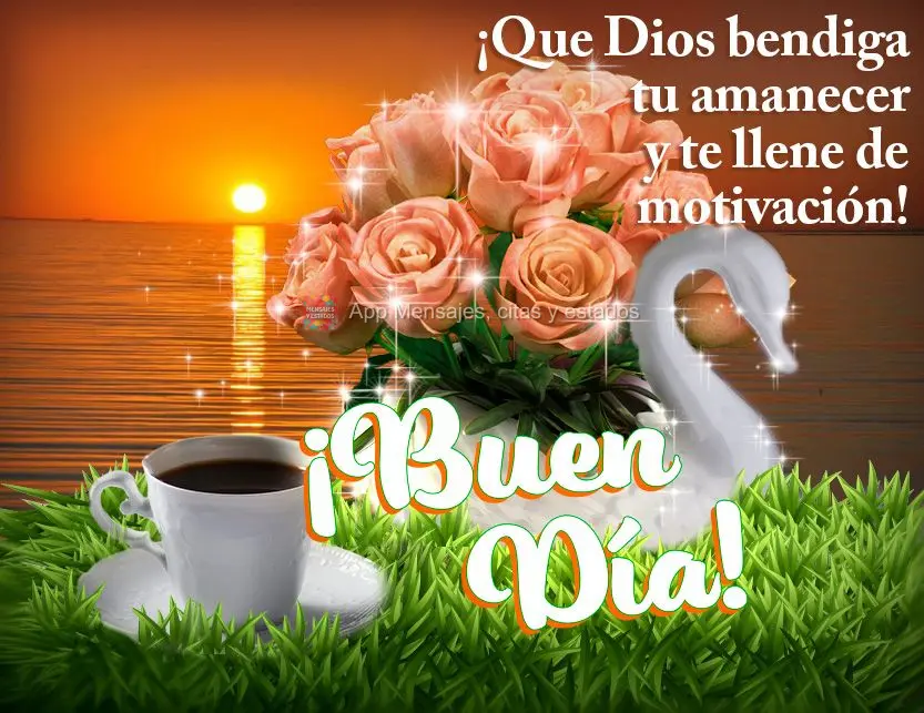 ¡Que Dios bendiga tu amanecer y te llene de motivación! ¡Buen día!