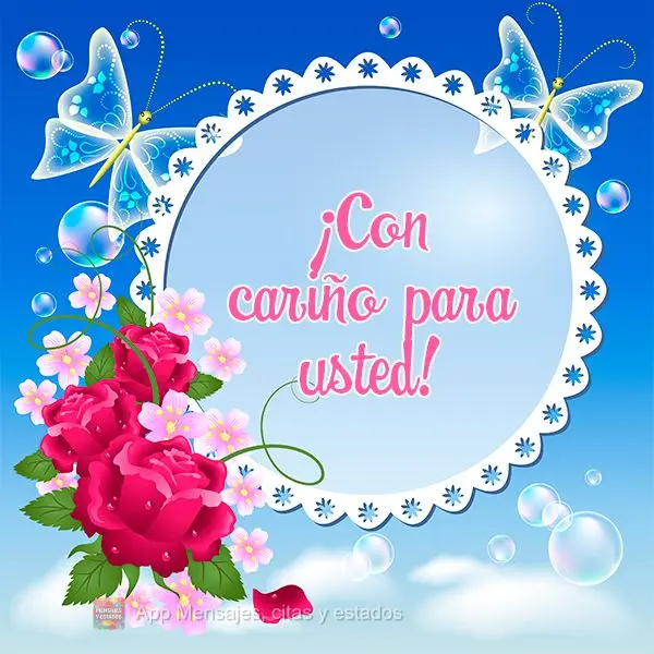 ¡Con cariño para usted!