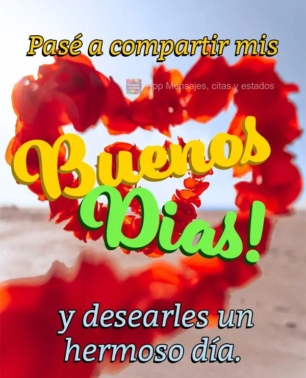 Passei aqui pra compartilhar o meu Bom dia e te desejar um lindo dia.