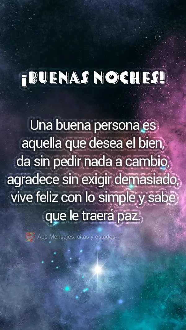 Una buena persona es aquella que desea el bien, da sin pedir nada a cambio, agradece sin exigir demasiado, vive feliz con lo simple y sabe que le traerá...