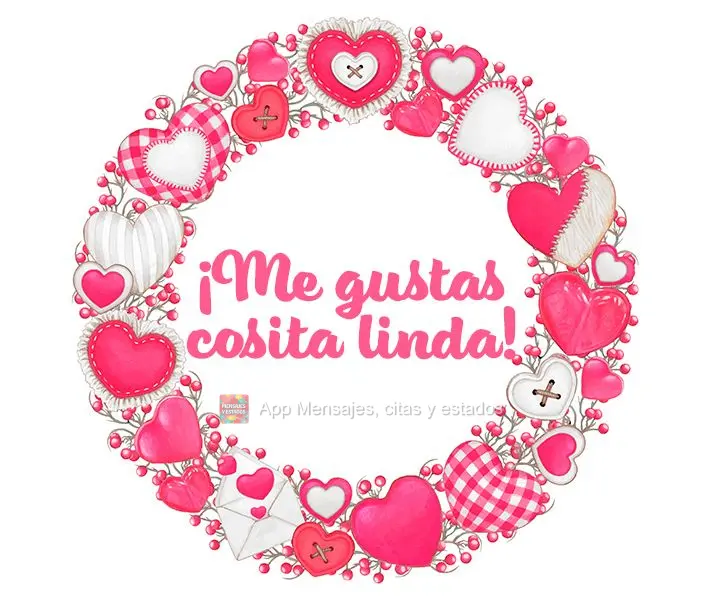 Gosto de você coisa fofa!