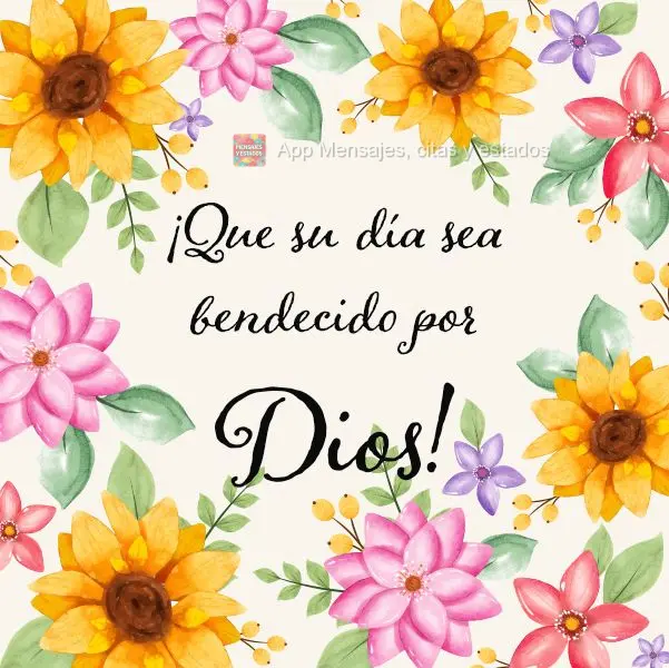 ¡Que su día sea bendecido por Dios!