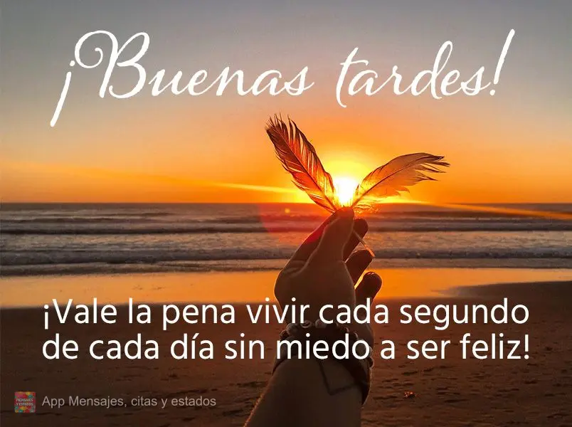 Vale a pena viver cada segundo todos os dias sem medo de ser feliz! Boa tarde!