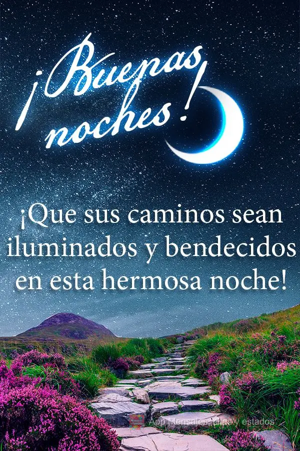 Que os seus caminhos sejam iluminados e abençoados nesta linda noite! Boa noite!