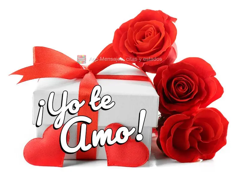 ¡Yo te amo!
