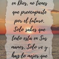 "Quando você tem fé em Deus, você não precisa se preocupar com o futuro. Você apenas sabe que está tudo nas mãos Dele. Você apenas vai e faz o se...
