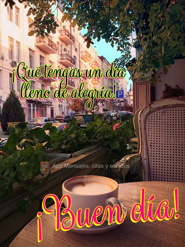 Tenha um dia cheio de alegria! Bom dia!