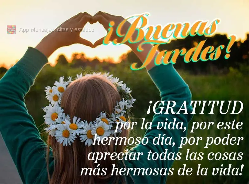 ¡Gratitud por la vida, por este hermoso día, por poder apreciar todas las cosas más hermosas de la vida! ¡Buenas tardes!