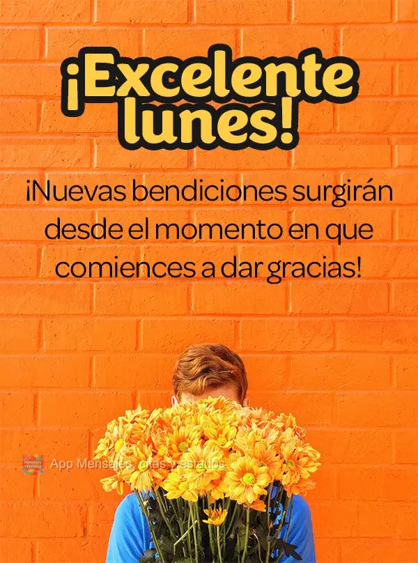 Novas bênçãos vão surgir a partir do momento em que você começar a agradecer! Excelente Segunda-feira! 