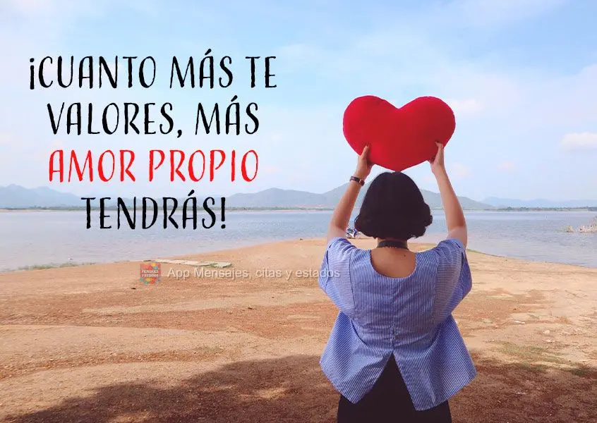 Quanto mais você valoriza a si mesmo, mais amor-próprio você terá!