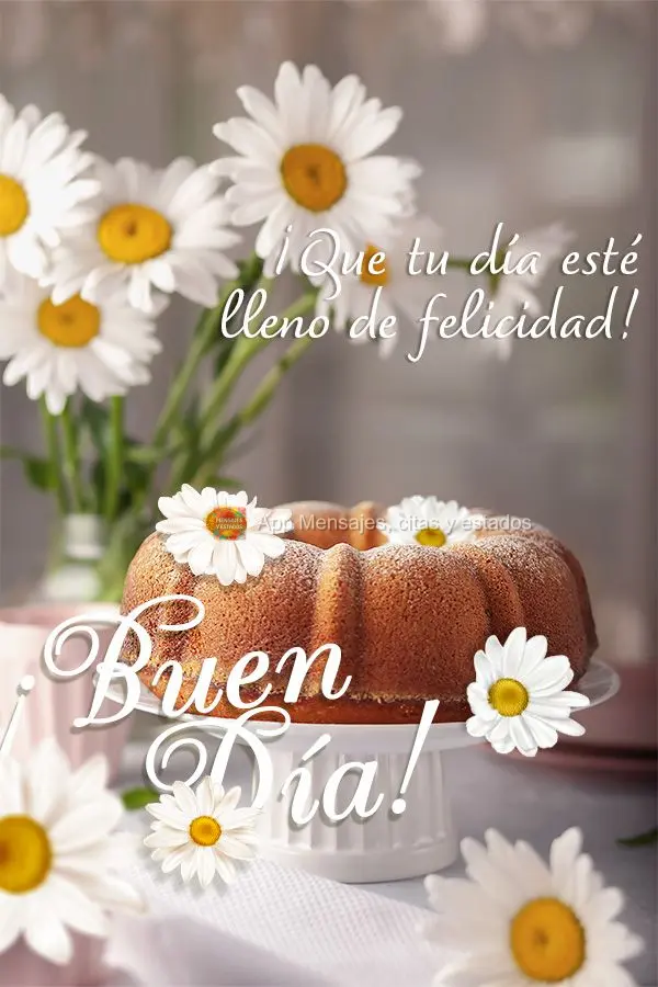 Que seu dia seja repleto de felicidade! Bom dia! 