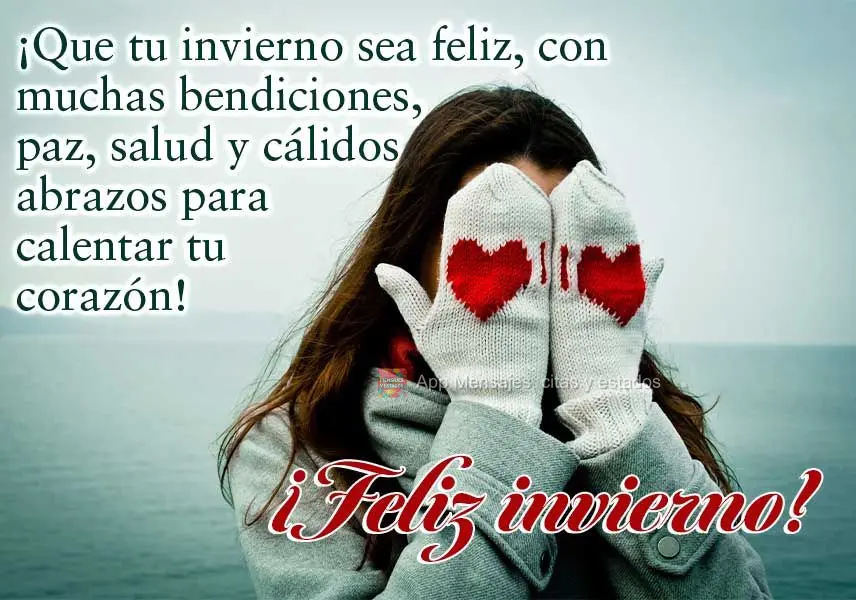 Que seu inverno seja feliz com muitas bênçãos, paz, saúde e abraços quentinhos para esquentar seu coração! Feliz Inverno!