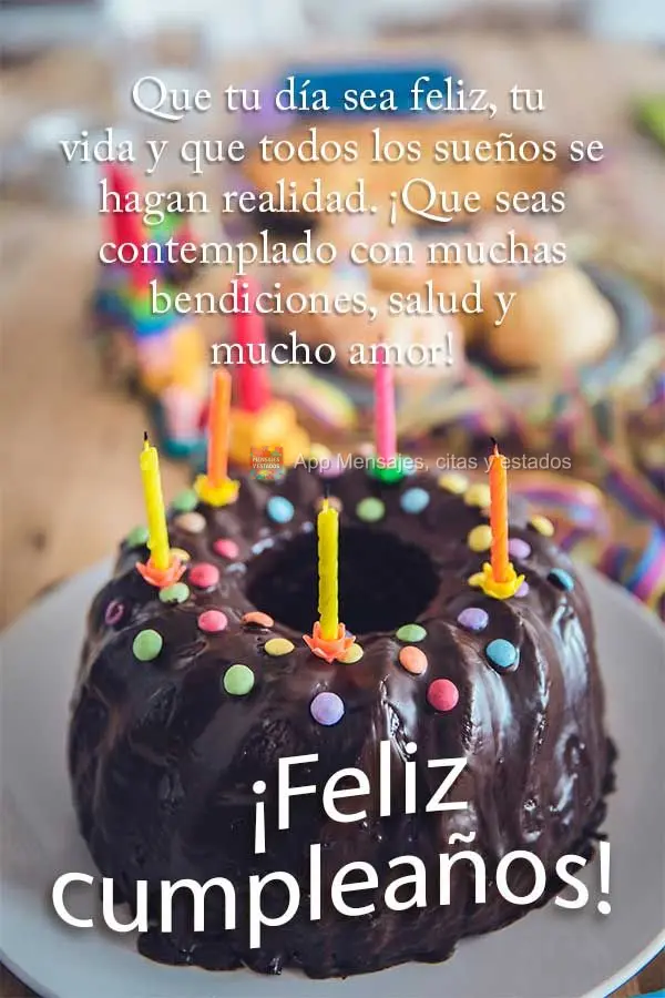 Que tu día sea feliz, tu vida y que todos los sueños se hagan realidad. ¡Que seas contemplado con muchas bendiciones, salud y mucho amor! ¡Feliz cump...