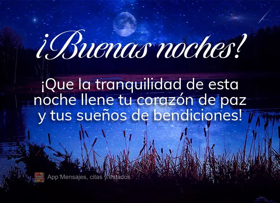 Que a tranquilidade desta noite encha seu coração de paz e seus sonhos de bênçãos! Boa noite!