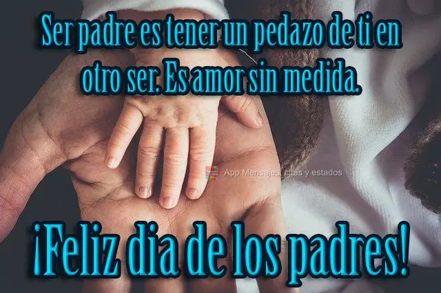 Ser pai é ter um pedaço de você em outro ser. É amar sem medidas.  Feliz Dia dos Pais! 