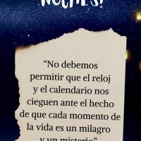 “Não devemos permitir que o relógio e o calendário nos ceguem para o fato de que cada momento da vida é um milagre e um mistério.” Boa noite! HG...