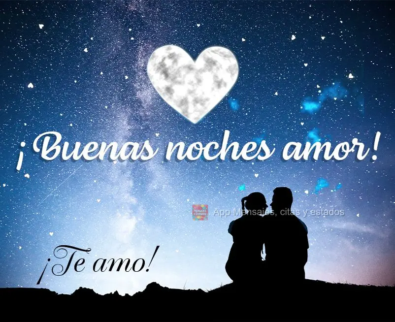 ¡Buenas noches amor! ¡Te amo!