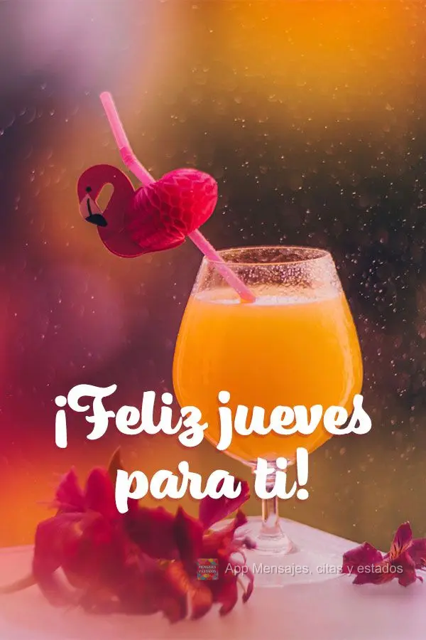 ¡Feliz jueves para ti!