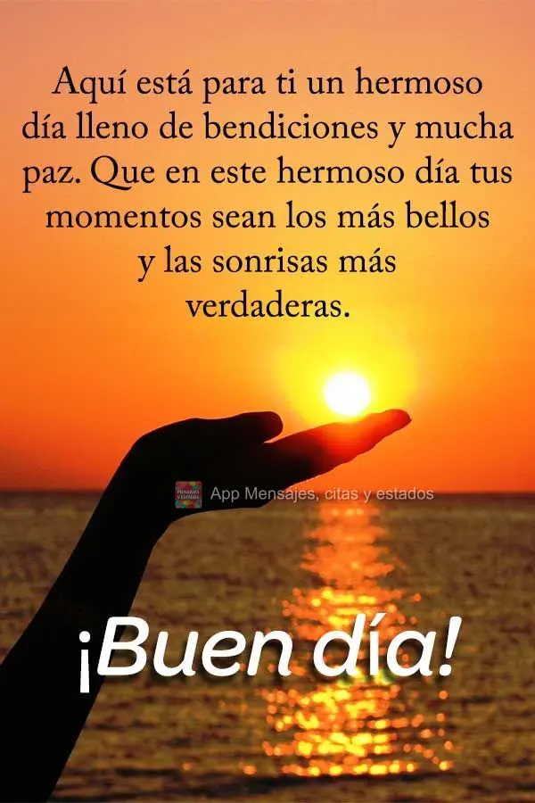 Aqui está para você um belo dia cheio de bênçãos e muita paz. Que nesse lindo dia os seus momentos sejam os mais belos e os sorrisos mais verdadeiro...