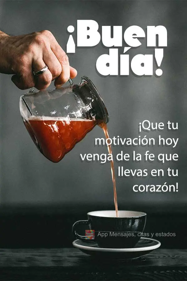 Que a sua motivação de hoje venha da fé que você carrega no seu coração! Bom dia!