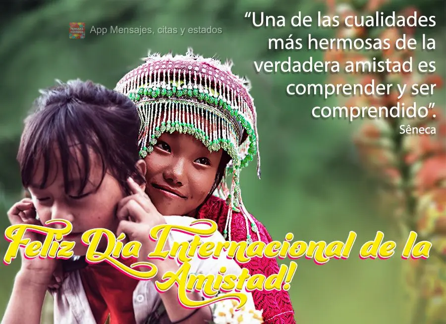 “Una de las cualidades más hermosas de la verdadera amistad es comprender y ser comprendido”. ¡Feliz Día Internacional de la Amistad! Séneca