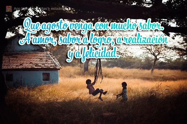 Que agosto chegue com gosto. Gosto de amor, gosto de conquista, gosto de realização, gosto de felicidade.
