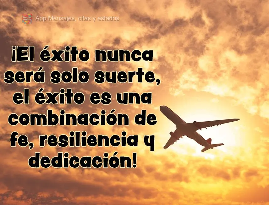 ¡El éxito nunca será solo suerte, el éxito es una combinación de fe, resiliencia y dedicación!