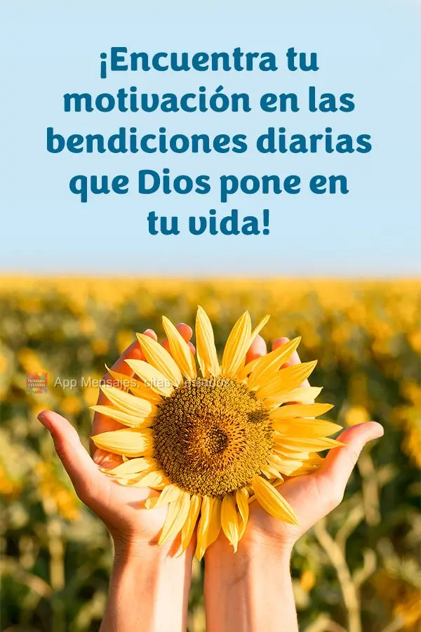Encontre a sua motivação nas bênçãos diárias que Deus coloca em sua vida!