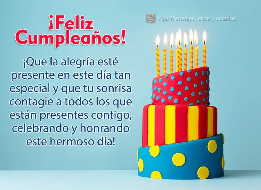 ¡Que la alegría esté presente en este día tan especial y que tu sonrisa contagie a todos los que están presentes contigo, celebrando y honrando este...