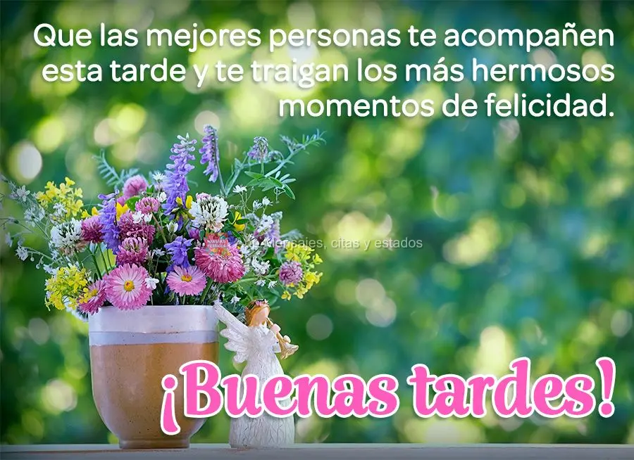 Que as melhores pessoas lhe façam companhia nesta tarde e lhe tragam os mais belos momentos de felicidade. Boa tarde!