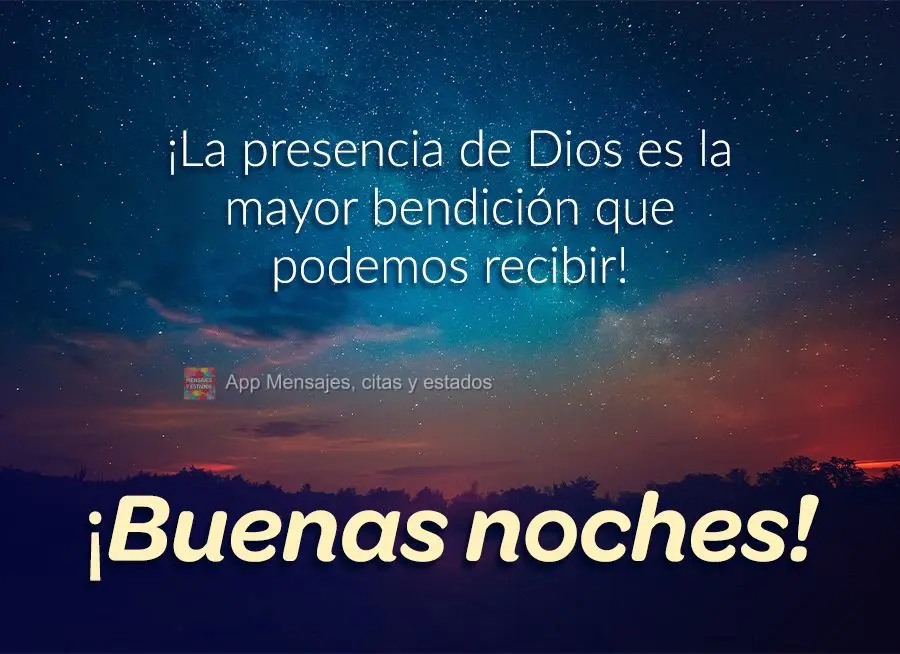 A presença de Deus é a maior bênção que a gente pode receber!  Boa noite!